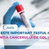 De ce este important testul HPV în prevenția cancerului de col uterin