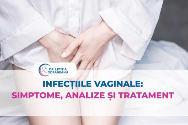 Infecțiile vaginale: simptome, analize și tratament | Dr. Letiția Gorăneanu
