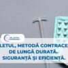 Steriletul, metodă contraceptivă de lungă durată. Siguranță și eficiență.