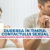 Durerea în timpul contactului sexual: cauze ginecologice despre care se vorbește prea puțin